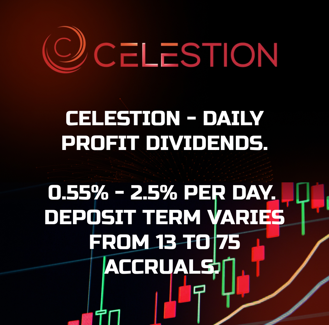 CELESTION - Daily profit dividends✅.  0.55% - 2.5% per day. Deposit term varies from 13 to 75 days.