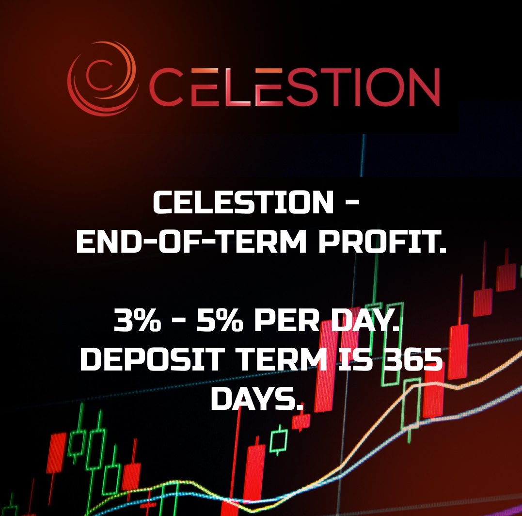 CELESTION - End-of-term profit✅. 3% - 5% per day. Deposit term is 365 days.